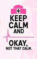 Keep Calm and Okay Not That Calm: Lined Notebook and Journal Composition Book Diary for Mothers Day Gift