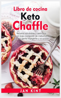 Libro de cocina Keto Chaffle: Recetas saludables y deliciosas so&#769;lo con bajo contenido de carbohidratos para la gente inteligente y ocupada