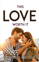 This Love Worth It