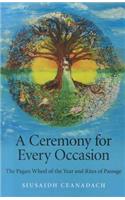 Ceremony for Every Occasion, A – The Pagan Wheel of the Year and Rites of Passage