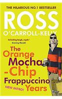 Ross O'Carroll-Kelly: The Orange Mocha-Chip Frappuccino Years
