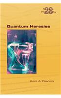 Quantum Heresies