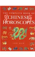 The Complete Book of Chinese Horoscopes