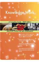 Knowledge Work A Complete Guide - 2020 Edition