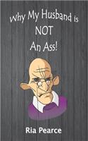 Why My Husband Is NOT An Ass!