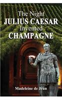 Night Julius Caesar Invented Champagne