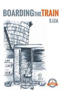 Boarding the Train: (Train Series S. Lea)