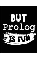 But Prolog Is Fun