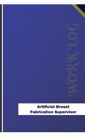 Artificial Breast Fabrication Supervisor Work Log: Work Journal, Work Diary, Log - 126 pages, 6 x 9 inches