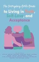 Everyday Girls Guide to Living in Truth, Self-Love, and Acceptance