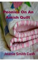 Peonies On An Amish Quilt
