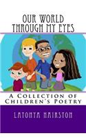 Our World Through My Eyes: A Book of Poetry