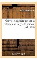 Nouvelles Recherches Sur La Cataracte Et La Goutte Sereine