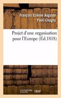 Projet d'Une Organisation Pour l'Europe, Ayant Pour Objet de Procurer Aux Souverains Et Aux Peuples