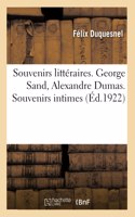 Souvenirs Littéraires. George Sand, Alexandre Dumas. Souvenirs Intimes