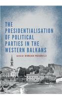 Presidentialisation of Political Parties in the Western Balkans