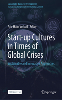 Start-Up Cultures in Times of Global Crises: Sustainable and Innovative Approaches