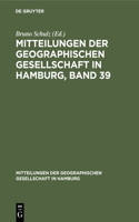 Mitteilungen Der Geographischen Gesellschaft in Hamburg, Band 39: (39 Mitteilungen Der Geographischen Gesellschaft in Hamburg)