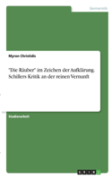 Räuber im Zeichen der Aufklärung. Schillers Kritik an der reinen Vernunft