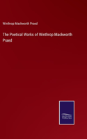 Poetical Works of Winthrop Mackworth Praed