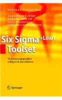 Six Sigma+Lean Toolset: Verbesserungsprojekte erfolgreich durchfuhren