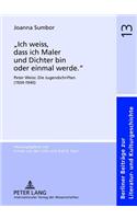 «Ich Weiss, Dass Ich Maler Und Dichter Bin Oder Einmal Werde.»