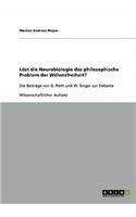 Löst die Neurobiologie das philosophische Problem der Willensfreiheit? G. Roths und W. Singers Beiträge zur Debatte