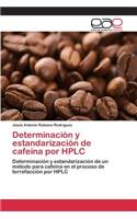 Determinación y estandarización de cafeína por HPLC: (Spanish)