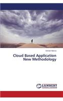 Cloud Based Application New Methodology