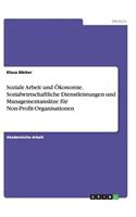 Soziale Arbeit und Ökonomie. Sozialwirtschaftliche Dienstleistungen und Managementansätze für Non-Profit-Organisationen