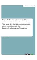 Wie wirkt sich die Betreuungsintensität eines Kleinkindes auf die Erwerbsbeteiligung der Mutter aus?