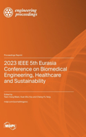 2023 IEEE 5th Eurasia Conference on Biomedical Engineering, Healthcare and Sustainability