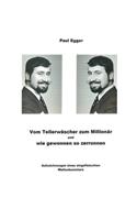 Vom Tellerwäscher zum Millionär, und wie gewonnen, so zerronen