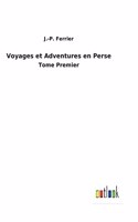 Voyages et Adventures en Perse
