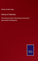 History of Induction: The American Claim to the Induction Coil and its electrostatic Developments