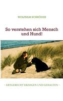 So verstehen sich Mensch und Hund!