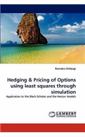 Hedging & Pricing of Options Using Least Squares Through Simulation