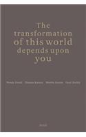 The Transformation of This World Depends Upon You