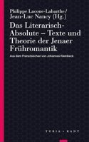 Das Literarisch-Absolute. Texte und Theorie der Jenaer Fruhromantik