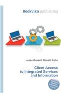 Client Access to Integrated Services and Information: (English)