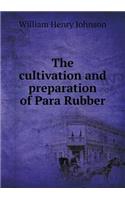The Cultivation and Preparation of Para Rubber: (English)
