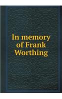 In Memory of Frank Worthing