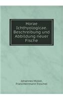 Horae Ichthyologicae. Beschreibung Und Abbildung Neuer Fische