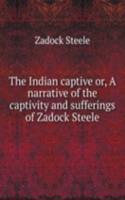 THE INDIAN CAPTIVE OR A NARRATIVE OF TH