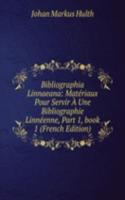 Bibliographia Linnaeana: Materiaux Pour Servir A Une Bibliographie Linneenne, Part 1, book 1 (French Edition)