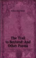 Trail to Boyland: And Other Poems