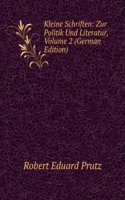 Kleine Schriften: Zur Politik Und Literatur, Volume 2 (German Edition)