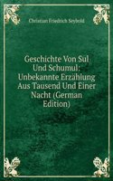 Geschichte Von Sul Und Schumul: Unbekannte Erzahlung Aus Tausend Und Einer Nacht (German Edition)