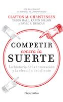Competir Contra La Suerte (Competing Against Luck - Spanish Editi