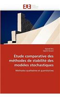 Étude Comparative Des Méthodes de Stabilité Des Modèles Stochastiques: (Omn.Univ.Europ.)